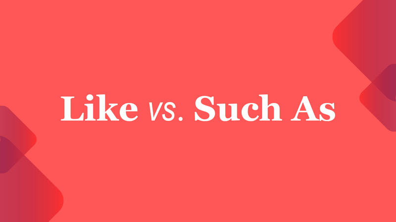 Like vs. Such As