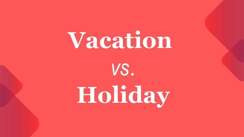 vacation vs holiday