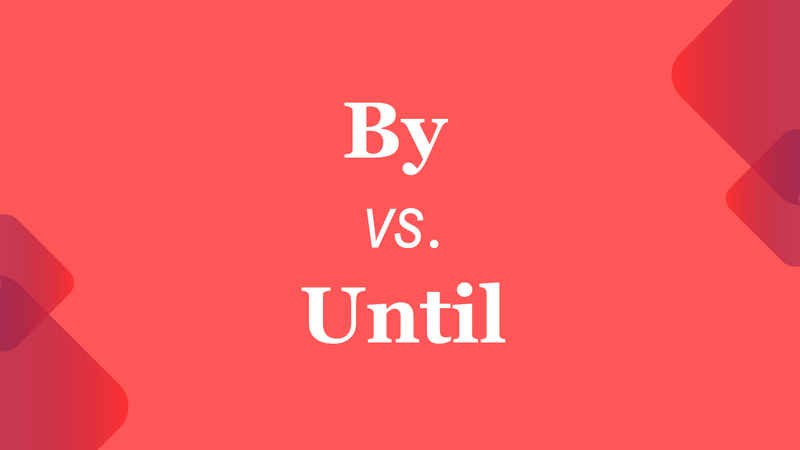 by vs until
